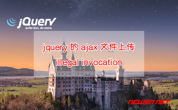 苏南大叔：jquery的ajax文件上传，如何解决illegal invocation的问题？ - jquery-ajax-illegal