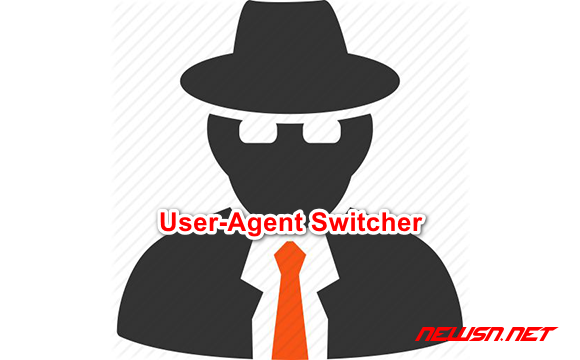 苏南大叔：谷歌浏览器更换 user agent 扩展：User-Agent Switcher - user-agent